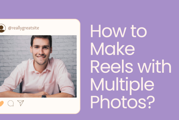 How to Make Reels with Multiple Photos