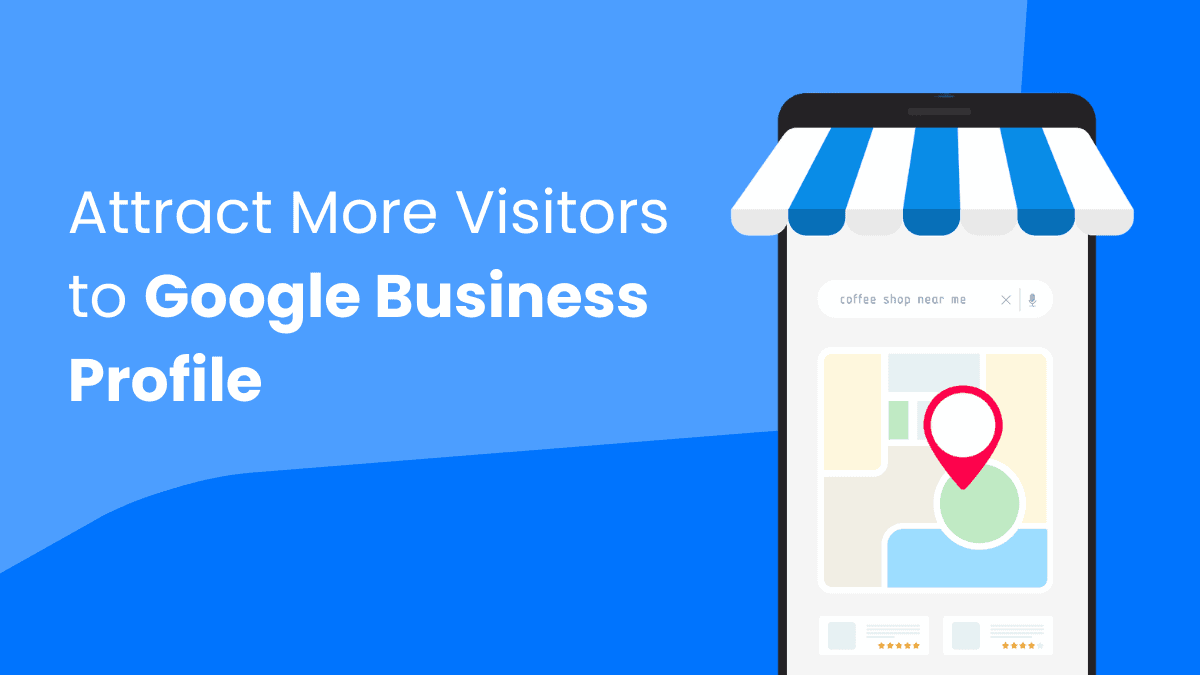 How to Attract More Visitors to Google Business Profile